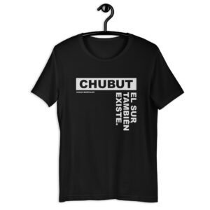 Remera unisex - Chubut, el sur también existe!