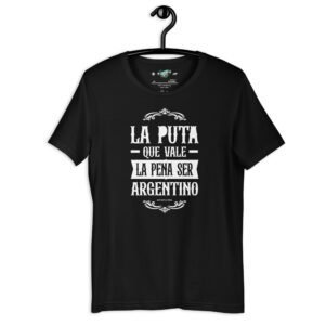 Remera Argentina unisex - La p*** que vale la pena SER ARGENTINO