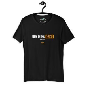 Remera unisex - Que mira bobo