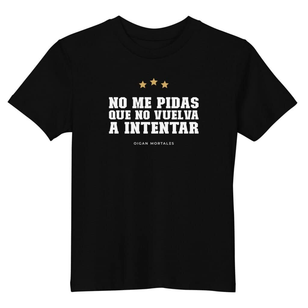 Remera niño unisex - No me pidas que no vuelva a intentar