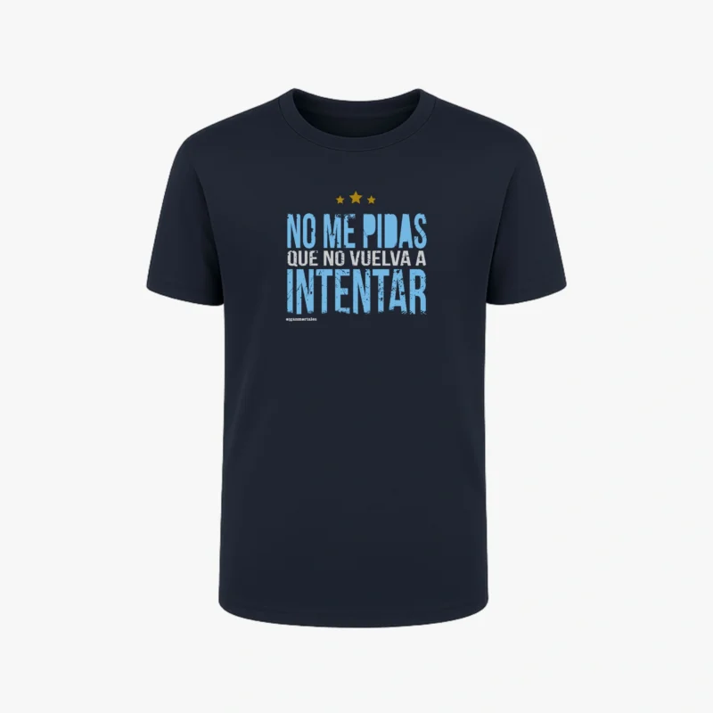 Remera Argentina - No me pidas que no vuelva a intentar